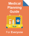 Medical Planning Guide for Everyone